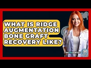 What Is Ridge Augmentation Bone Graft Recovery Like? - The Pro Dentist