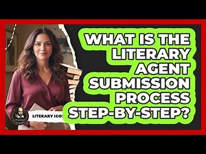 What Is The Literary Agent Submission Process Step-by-step? - Literary Icons