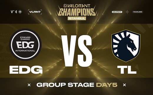 2022 VALORANT伊斯坦布尔全球冠军赛 小组赛Day5 EDG VS TL