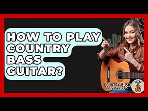 How To Play Country Bass Guitar? - Country Music Chronicles