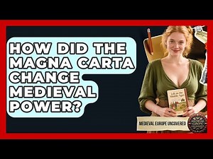 How Did The Magna Carta Change Medieval Power? - Medieval Europe Uncovered