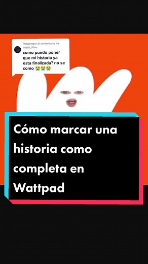 Respuesta a @hoshi_l0ve ¿Cómo marcar una historia como completa en Wattpad? Así de fácil. Y si estás en la versión PC, es así: 1. Sección Escribe (esquina superior derecha) 2. Oprimir Mis historias 3. Oprimir la historia que quieras modificar 4. Detalles de la historia 5. Bajar hasta la última opción y activar Completa en Estado de la historia #wattpad #wattpadentiktok #lgbtq🏳️‍🌈 #lgbt #wattpadespañol #lectorasdewattpad