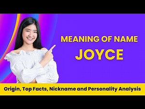 Joyce Name Facts, Meaning, Personality, Nickname, Origin, Popularity, Similar Names and Poetry