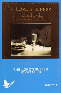 John Michael Talbot With Choir & Orchestra - The Lord's Supper