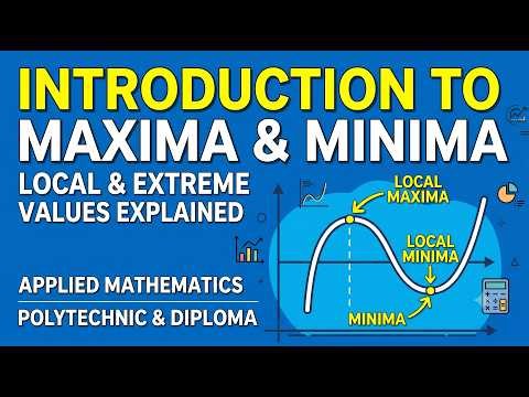 Introduction to Maxima & Minima | Local & Extreme Values Explained | Applied Mathematics | Diploma