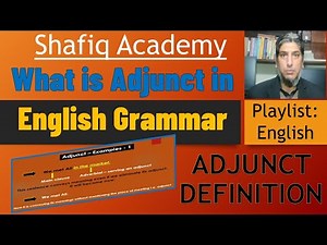 What is Adjunct in English Grammar? || Adjunct Definition and Examples || Shafiq Academy