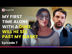 Ep 7 | My First Time ALONE With A Duke, Will He See Past My MASK? | The Duke's Masked Bride