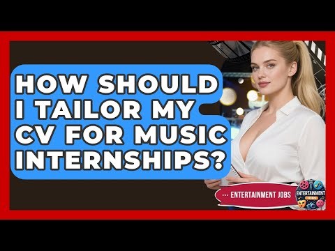 How Should I Tailor My CV For Music Internships? - Entertainment Jobs