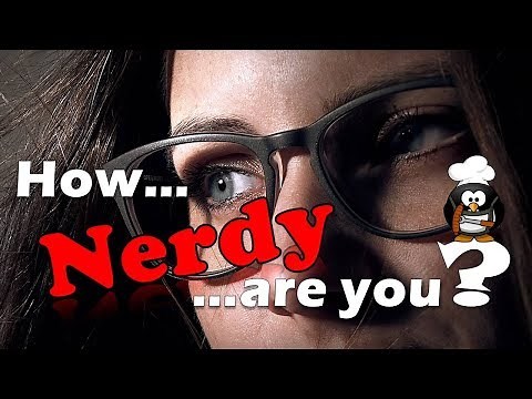 ✔ How Nerdy are you??? - Personality Test