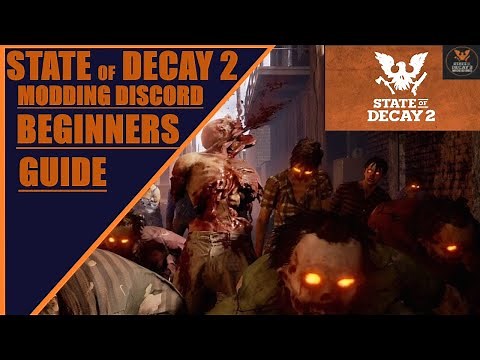 State of Decay 2 : Modding Discord Beginners Guide
