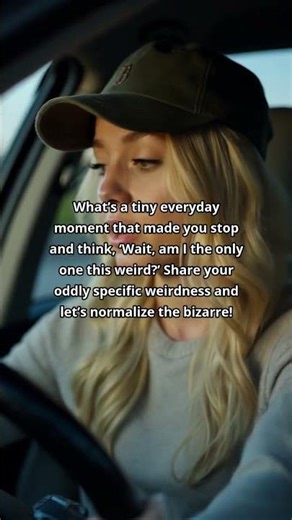 What's Your Weirdest Little Moment? Let's Normalize the Strange!