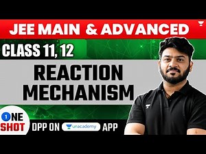 REACTION MECHANISM In One Shot || JEE Main & Advanced || Class 11 & 12 Chemistry