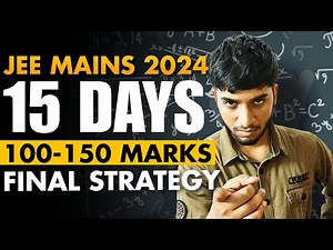 JEE Mains 2024: 15 days 100-150 marks complete roadmap🔥