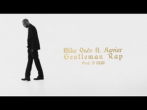 Mike Ondo feat. Havier - Gentleman Rap (Prod. D NUT)
