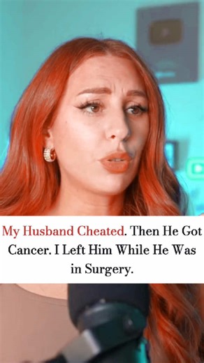 My Husband Cheated. Then He Got Cancer. I Left Him While He Was in Surgery. #aita #redditstories #reddit_tiktok #redditstorytime #charlottedobre