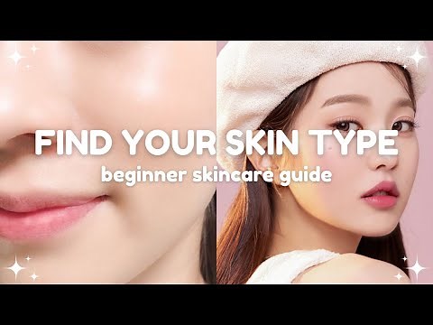 beginner skincare guide: how to find your skin type 🌷