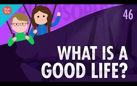 【完结】【10分钟速成课：哲学】第46集 - 什么是好的生活？