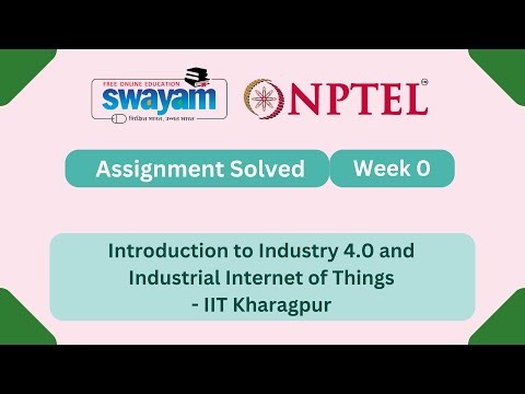 Introduction To Industry 4.0 And Industrial Internet Of Things Week 0 |NPTEL ANSWER #myswayam #nptel