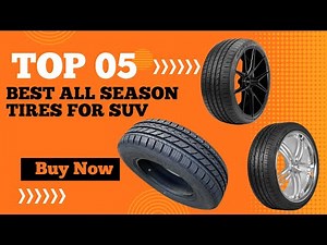 Top 5 Best All Season Tires For SUV 2025