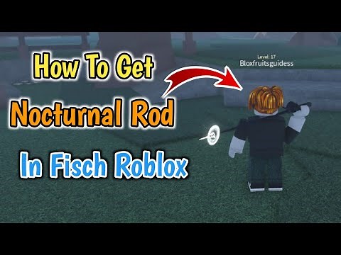 How To Get Nocturnal Rod In Fisch Roblox | Complete Guide