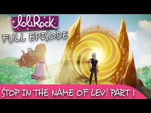 LoliRock : Season 2, Episode 21 - Stop In The Name Of Lev (Part 1) 💖 FULL EPISODE! 💖