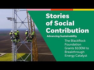 Advancing Sustainability | The BlackRock Foundation Grants $100M to Breakthrough Energy Catalyst