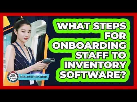 What Steps For Onboarding Staff To Inventory Software?