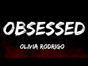 Olivia Rodrigo - Obsessed (Lyrics)