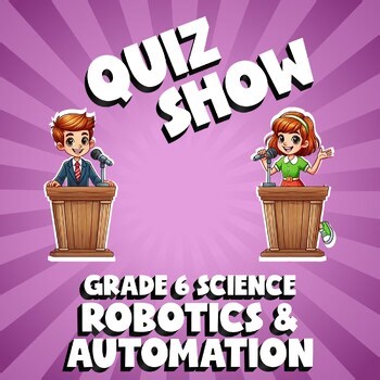 Robotics & Automation QUIZ SHOW Science Game - No Prep Grade 6 Review