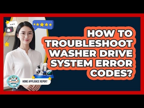 How To Troubleshoot Washer Drive System Error Codes?