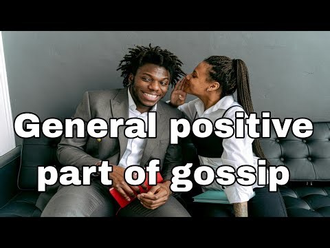 General positive part of gossip. #gossip