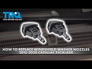 How to Replace Windshield Washer Nozzles 2015-2020 Cadillac Escalade