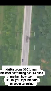 Salah satu adegan Epic perang Modern Tahun 2022, Ketika Drone 300 jutaan Meleset , Saat Mengincar Howitzer 100 Milyar , karena Pengemudi ngedrif, Tapi Tetap Saja Howitzer itu Terguling Kesemak semak. | Perangkat militer