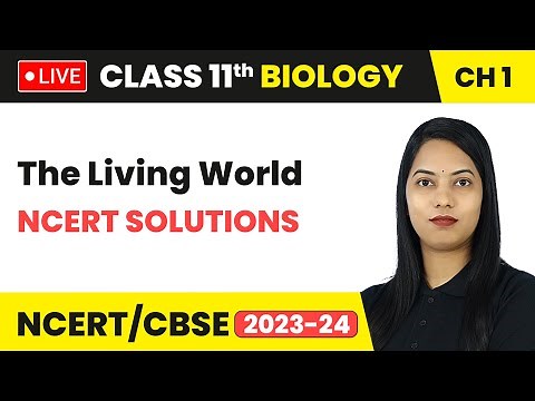 The Living World - NCERT Solutions | Class 11 Biology Chapter 1 | LIVE