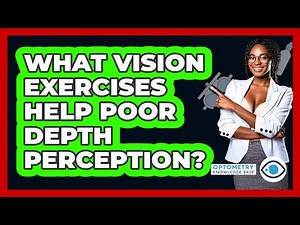 What Vision Exercises Help Poor Depth Perception? - Optometry Knowledge Base