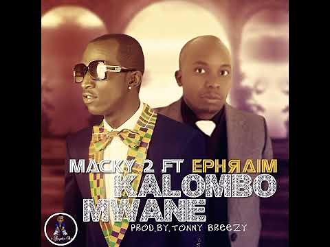 Macky 2 Ftm Ephraim Kalombo Mwane Official Audio
