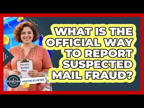 What Is The Official Way To Report Suspected Mail Fraud?