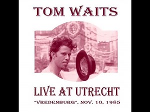 Tom Waits - Utrecht, Nov/10/1985 Live Concert