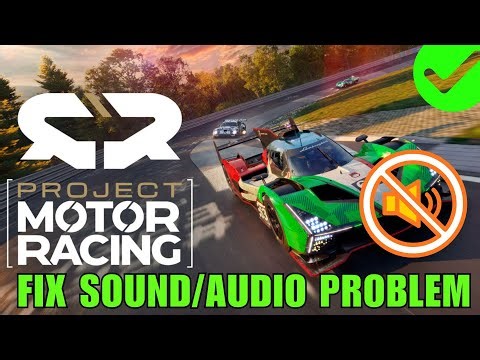 [FIXED] Project Motor Racing Sound Not Working, Distorted, Popping, Crackling Audio Problem on PC