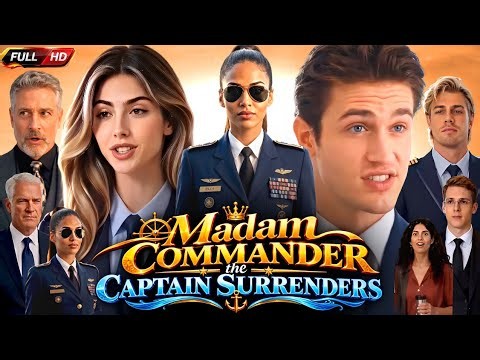 Madam Commander The Captain Surrenders Full Movie 2026 | All New Short Drama | Story & Facts