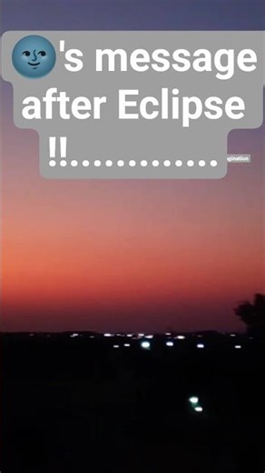 Moon's Message after Eclipse ‼️‼️