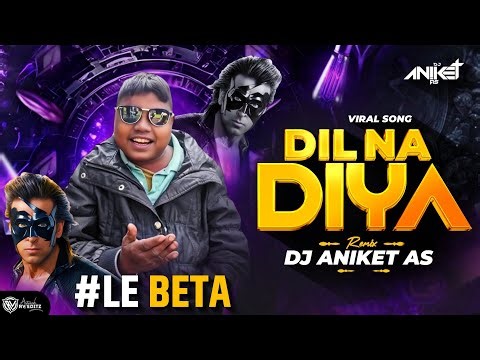 DIL NA DIYA X LE BETA | VIRAL DJ SONG | KRISH KA GANA SUNEGA | TRENDING INSTA SONG | TRENDING SONG