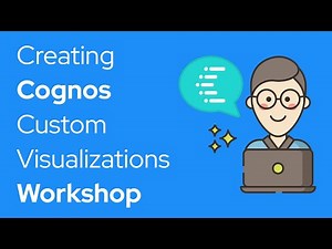 Cognos Workshop: Creating Custom Visualizations