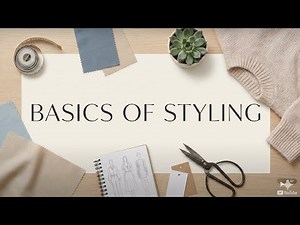Fashion 101: Your Guide to the Basics of Styling