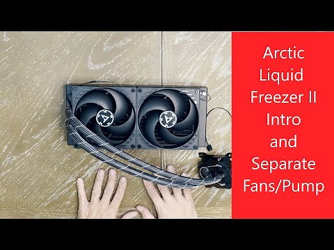 Arctic Liquid Freezer II - Intro and Separate Fans from Pump