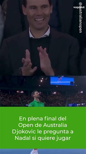 En plena final del Open de Australia Djokovic le pregunta a Nadal si quiere jugar