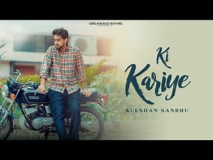 Ki Kariye | Kulshan Sandhu | Official Video | New Punjabi Song 2024