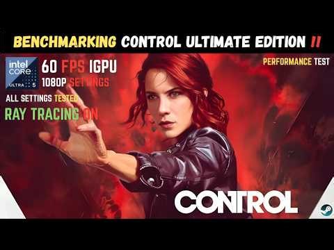 Control Ultimate Edition on iGPU 😳 1080p vs 720p + Ray Tracing FPS Test