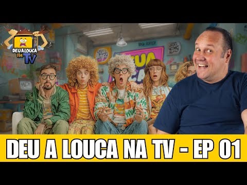 DEU A LOUCA NA TV - EPISÓDIO PILOTO