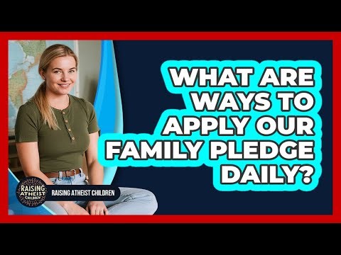 What Are Ways To Apply Our Family Pledge Daily?